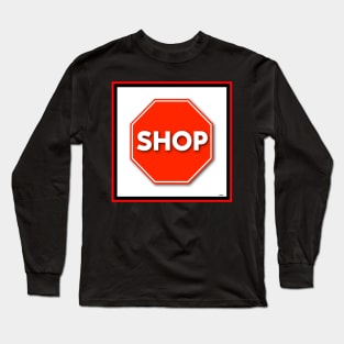 SHOP SIGN SHOPPER GIFT Long Sleeve T-Shirt